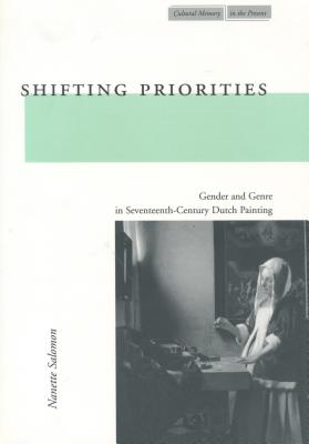 Shifting Priorities: Gender and Genre in Seventeenth-Century Dutch Painting (Cultural Memory in the Present)