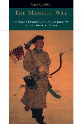 The Manchu Way: The Eight Banners and Ethnic Identity in Late Imperial China
