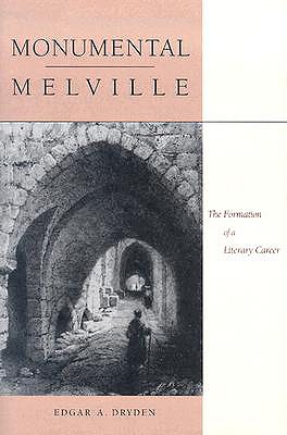 Monumental Melville: The Formation of a Literary Career