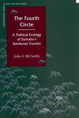 The Fourth Circle: A Political Ecology of Sumatras Rainforest Frontier (Contemporary Issues in Asia and the Pacific)