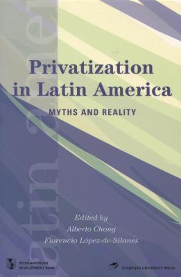 Privatization in Latin America: Myths and Reality (Latin American Development Forum)