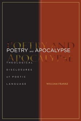 Poetry and Apocalypse: Theological Disclosures of Poetic Language (Cultural Memory in the Present)