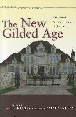 The New Gilded Age: The Critical Inequality Debates of Our Time (Studies in Social Inequality)