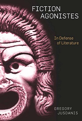 Fiction Agonistes: In Defense of Literature