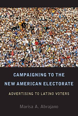 Campaigning to the New American Electorate: Advertising to Latino Voters