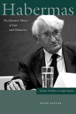Habermas: The Discourse Theory of Law and Democracy (Jurists: Profiles in Legal Theory)