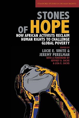 Stones of Hope: How African Activists Reclaim Human Rights to Challenge Global Poverty (Stanford Studies in Human Rights)