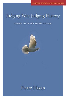 Image for Judging War, Judging History: Behind Truth and Reconciliation (Stanford Studies in Human Rights)