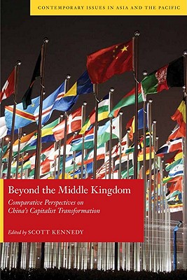 Beyond the Middle Kingdom: Comparative Perspectives on China's Capitalist Transformation (Contemporary Issues in Asia and the Pacific)