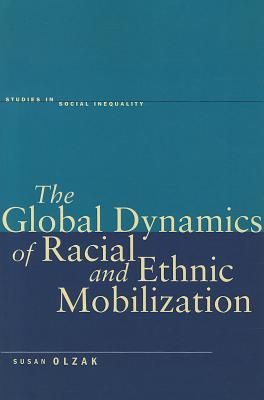 The Global Dynamics of Racial and Ethnic Mobilization (Studies in Social Inequality)