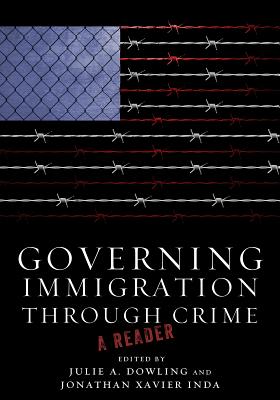 Governing Immigration Through Crime: A Reader