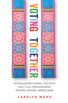 Voting Together: Intergenerational Politics and Civic Engagement among Hmong Americans (Asian America)