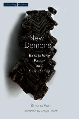 New Demons: Rethinking Power and Evil Today (Cultural Memory in the Present)