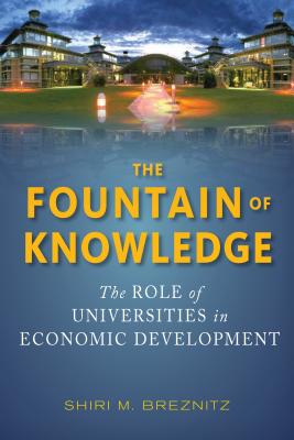 Image for The Fountain of Knowledge: The Role of Universities in Economic Development (Innovation and Technology in the World Economy)