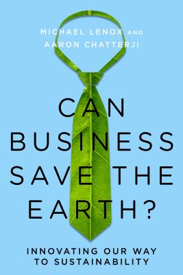 Can Business Save the Earth: Innovating Our Way to Sustainability