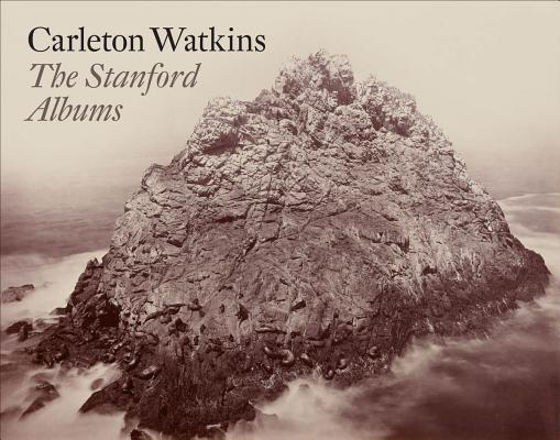 Carleton Watkins: The Stanford Albums