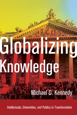 Image for Globalizing Knowledge: Intellectuals, Universities, and Publics in Transformation