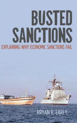 Image for Busted Sanctions: Explaining Why Economic Sanctions Fail