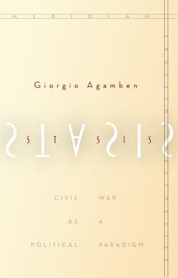 Stasis: Civil War as a Political Paradigm (Meridian: Crossing Aesthetics)