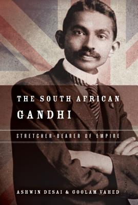 The South African Gandhi: Stretcher-Bearer of Empire (South Asia in Motion)