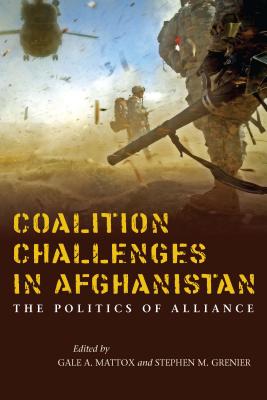 Coalition Challenges in Afghanistan: The Politics of Alliance