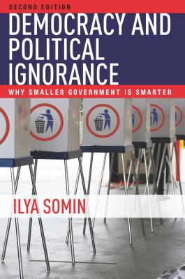 Image for Democracy and Political Ignorance: Why Smaller Government Is Smarter, Second Edition