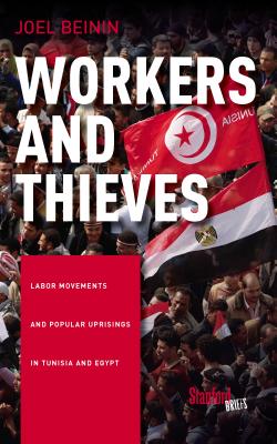 Workers and Thieves: Labor Movements and Popular Uprisings in Tunisia and Egypt