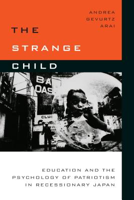 Image for The Strange Child: Education and the Psychology of Patriotism in Recessionary Japan
