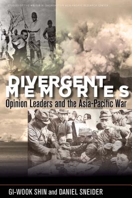 Divergent Memories: Opinion Leaders and the Asia-Pacific War (Studies of the Walter H. Shorenstein Asia-Pacific Research Center)