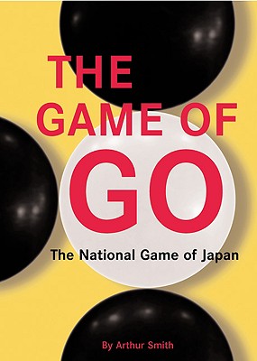 Image for The Game of Go: The National Game of Japan