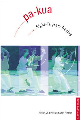 Image for Pa-Kua: Eight-Trigram Boxing (Chinese Martial Arts Library) Pa-Kua: Eight-Trigram Boxing (Chinese Martial Arts Library)