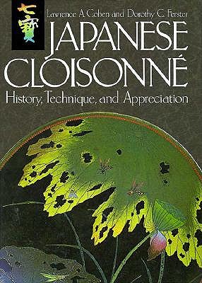 Image for JAPANESE CLOISONNE HISTORY, TECHNIQUE, AND APPRECIATION