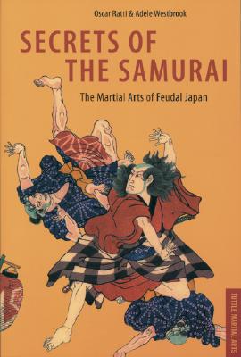 Secrets of the Samurai: Marital Arts of Feudal Japan.