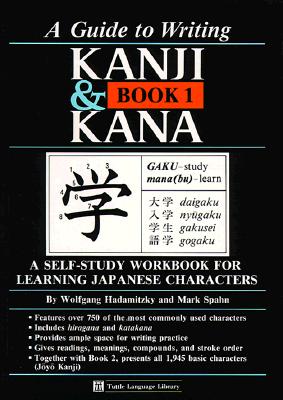 Guide to Writing Kanji & Kana, Book 1: A Self-Study Workbook for Learning Japanese Characters