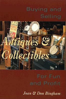 Buying and Selling Antiques and Collectibles : for Fun and Profit