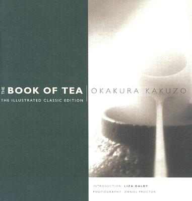The Book of Tea : the Illustrated Classic Edition