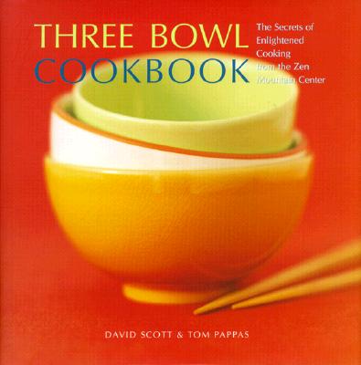 Three Bowl Cookbook: The Secrets of Enlightened Cooking from the Zen Mountain