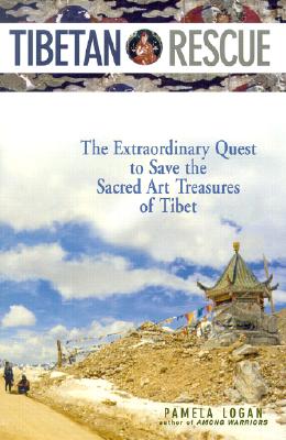 Tibetan Rescue: The Extraordinary Quest to Save the Sacred Art Treasures of Tibet