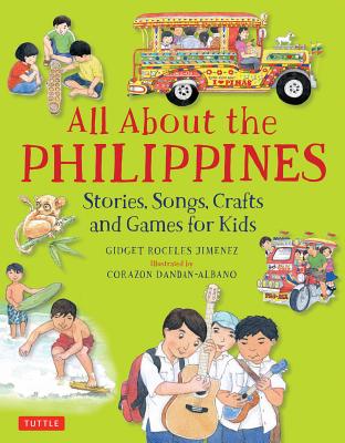 All About the Philippines: Stories, Songs, Crafts and Games for Kids (All About.countries)