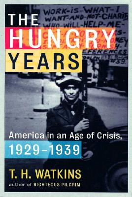 The Hungry Years: America in an Age of Crisis, 1929-1939