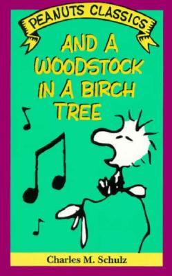 And a Woodstock in a Birch Tree (Peanuts Classics)