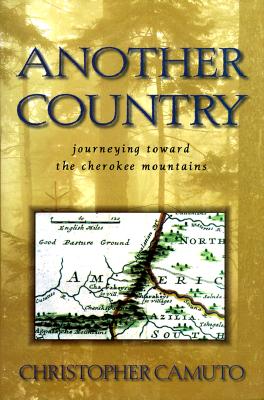ANOTHER COUNTRY: JOURNEYING TOWARD THE CHEROKEE MOUNTAINS