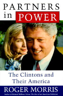 Partners in Power: The Clintons and Their America