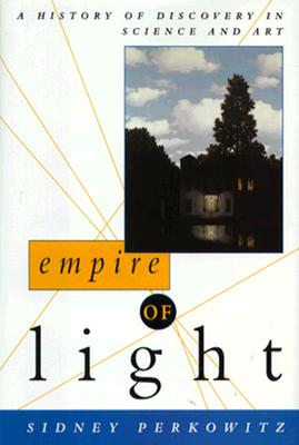 Empire of Light: A History of Discovery in Science and Art