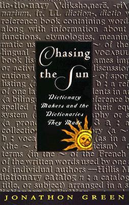 Image for Chasing the Sun: Dictionary-Makers and the Dictionaries They Made
