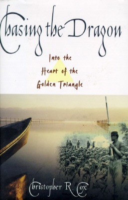 Image for Chasing the Dragon: Into the Heart of the Golden Triangle Chasing the Dragon: Into the Heart of the Golden Triangle
