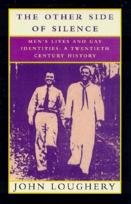 Image for The Other Side of Silence: Men's Lives & Gay Identities - A Twentieth-Century History