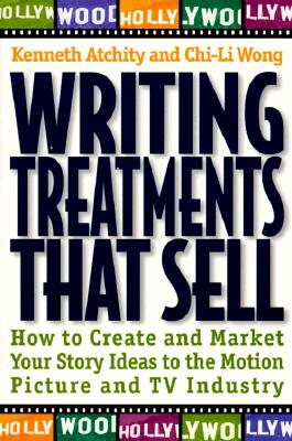 Image for Writing Treatments That Sell: How to Create and Market Your Story Ideas to the Motion Picture and TV Industry Writing Treatments That Sell: How to Create and Market Your Story Ideas to the Motion Picture and TV Industry