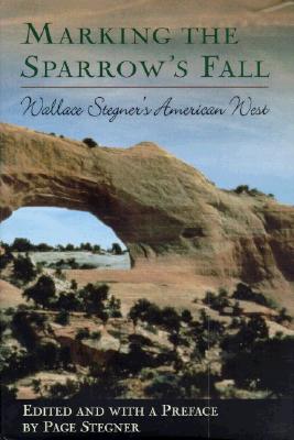 Image for Marking the Sparrow's Fall: Wallace Stegner's American West Marking the Sparrow's Fall: Wallace Stegner's American West