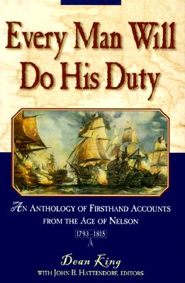 Every Man Will Do His Duty: An Anthology of Firsthand Accounts from the Age of Nelson